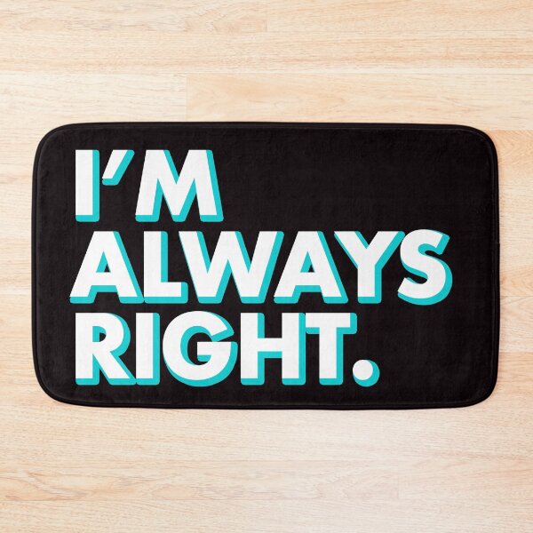 Item preview, I'M ALWAYS RIGHT in black designed and sold by SquareClub.