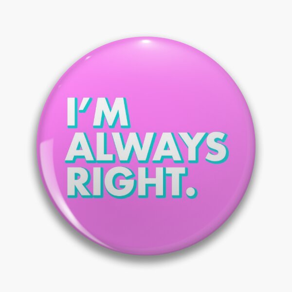 Item preview, I'M ALWAYS RIGHT in pink designed and sold by SquareClub.