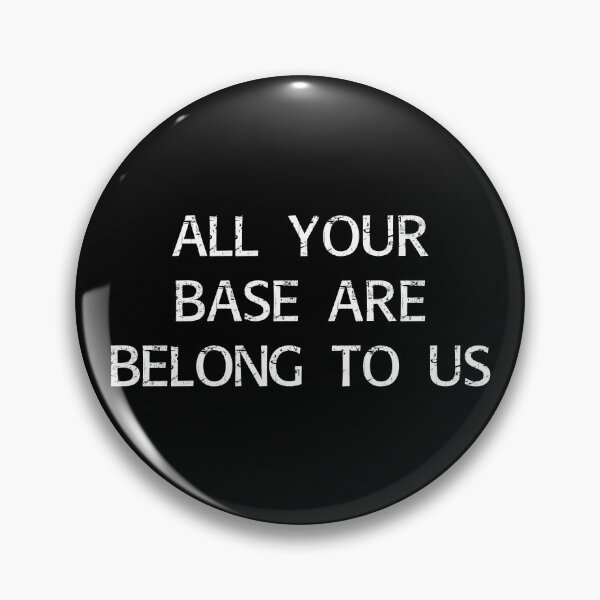 Item preview, All your base are belong to us designed and sold by Brian Kroijer.