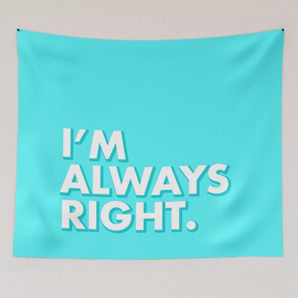 Item preview, I'M ALWAYS RIGHT in blue designed and sold by SquareClub.