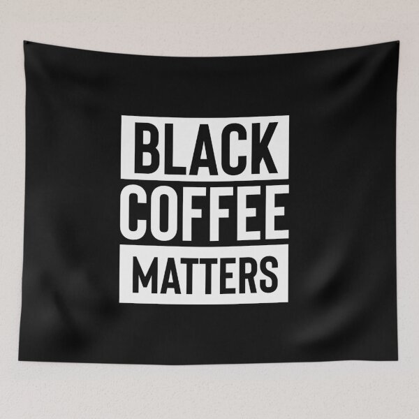 Item preview, BLACK COFFEE MATTERS designed and sold by pierrelaidesign.