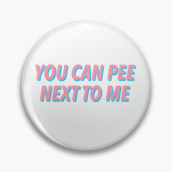 Item preview, YOU CAN PEE NEXT TO ME :) designed and sold by justsomethings.
