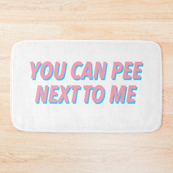 Item preview, YOU CAN PEE NEXT TO ME :) designed and sold by justsomethings.