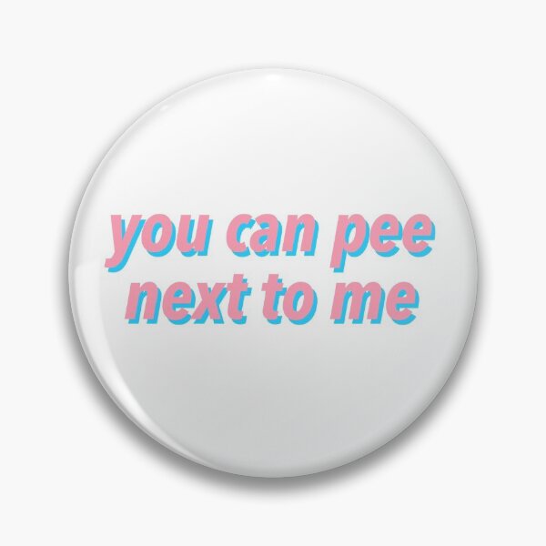 Item preview, YOU CAN PEE NEXT TO ME :) designed and sold by justsomethings.