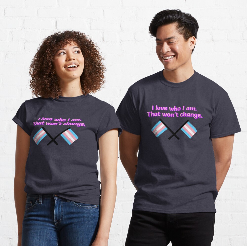 I Love Who I Am. - Trans Flag Design Classic T-Shirt