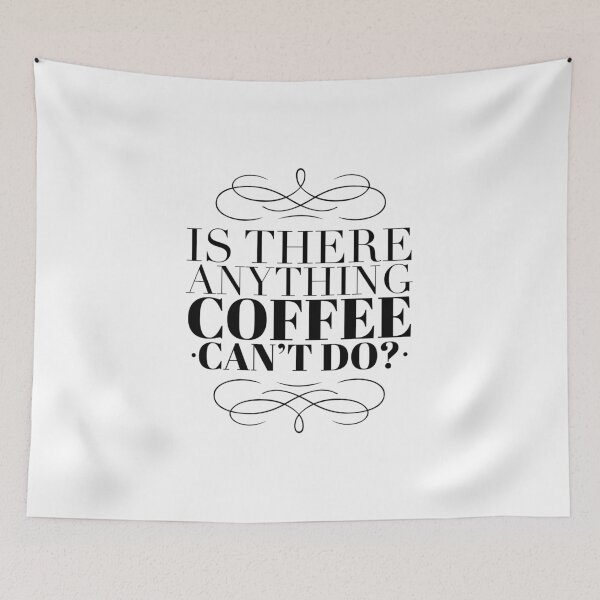 Item preview, Is there anything coffee can't do? designed and sold by mwhitedeveloper.