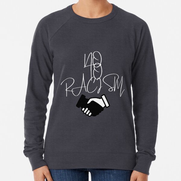 No to racism T-shirt Lightweight Sweatshirt