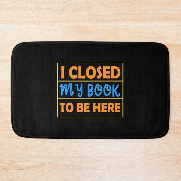 Item preview, I Closed My Book To Be Here Design Für einen Bibliothekar graphic designed and sold by AYDreamers.