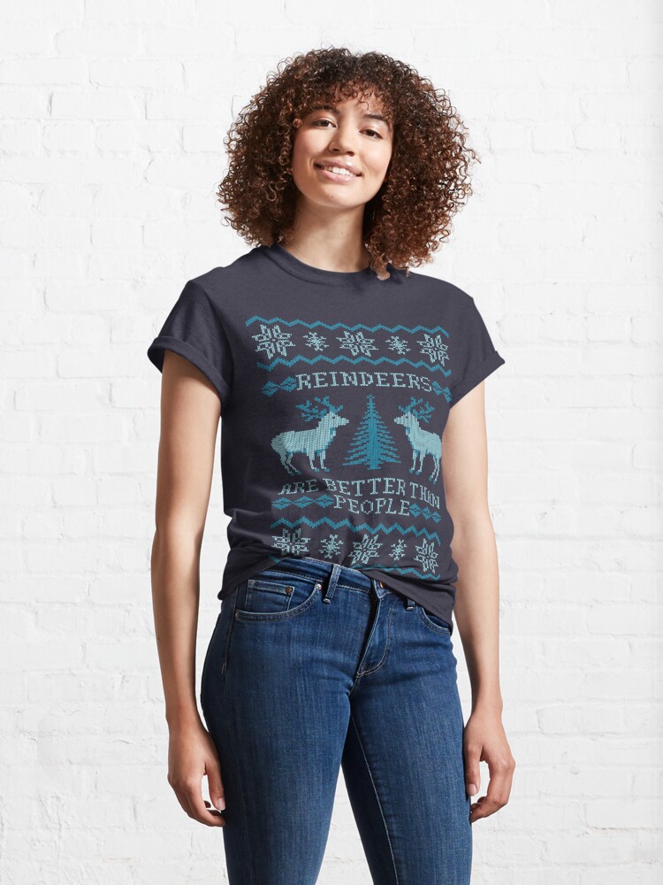 reindeer are better than people shirt