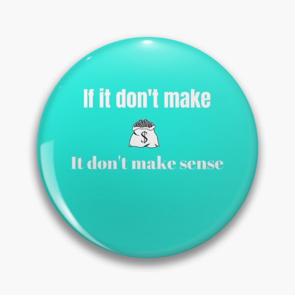 Item preview, If It Don't Make $ It Don't Make Sense designed and sold by Evian90.