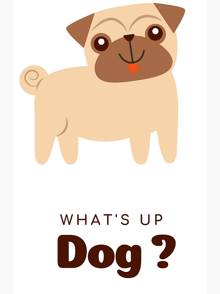 "What's Up Dog" Poster for Sale by COSMICMAFIA Redbubble
