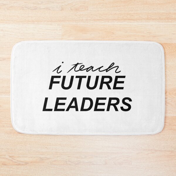 Item preview, I Teach Future Leaders designed and sold by Mazie Kate.
