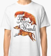 Tonight The Foxes Hunt The Hounds Classic T-Shirt