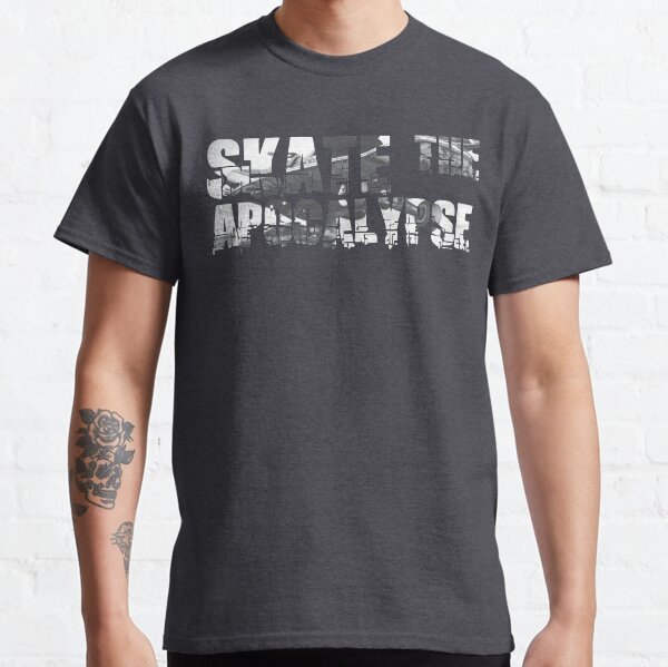 Skate the Apocalypse Classic T-Shirt