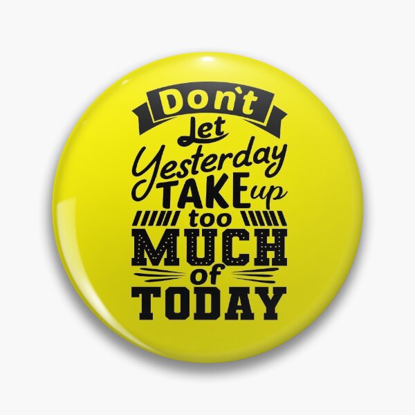 Item preview, Do Not Let Yesterday Take Up Too Much Of Today designed and sold by chris299.