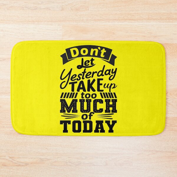 Item preview, Do Not Let Yesterday Take Up Too Much Of Today designed and sold by chris299.