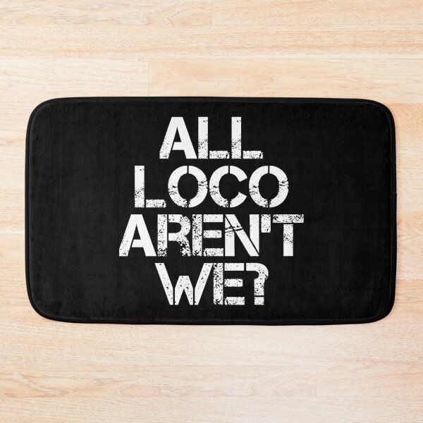 Item preview, All Loco Aren't We? designed and sold by lufcveverybody.