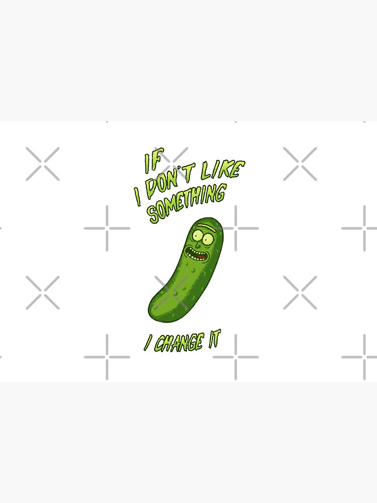 Pickle Rick - If I Don't Like Something - I Change It - Im a Scientist by schwartzog