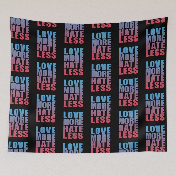 Item preview, LOVE MORE HATE LESS designed and sold by Dwarf-Monkey.