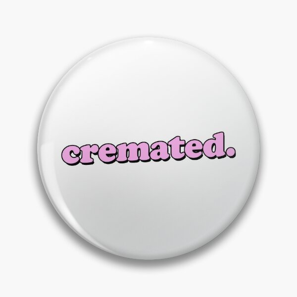 Item preview, CREMATED designed and sold by DeliriumDays.