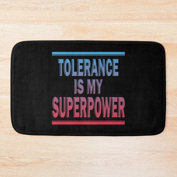 Item preview, TOLERANCE IS MY SUPERPOWER designed and sold by Dwarf-Monkey.
