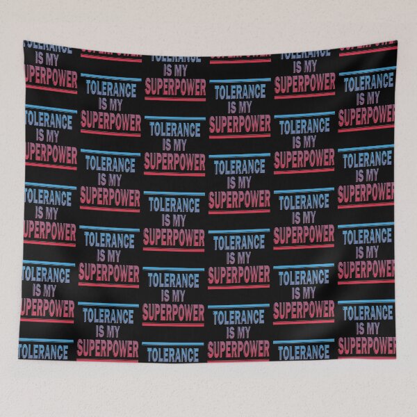 Item preview, TOLERANCE IS MY SUPERPOWER designed and sold by Dwarf-Monkey.