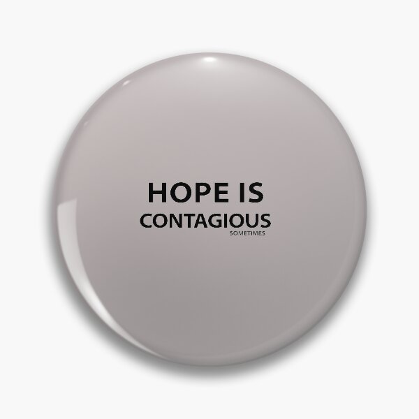 Item preview, HOPE IS CONTAGIOUS SOMETIMES designed and sold by Souna's  Store.