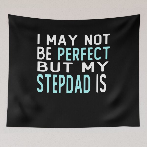 Item preview,  i may not be perfect but my stepdad is gift designed and sold by alaechamlal.
