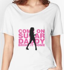 COME ON SUGAR DADDY, BRING IT HOME (HEDWIG AND THE ANGRY INCH) Women's Relaxed Fit T-Shirt