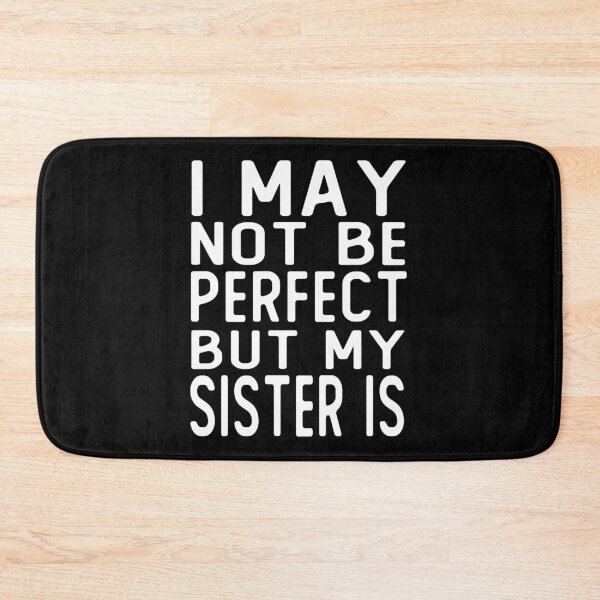 Item preview, i may not be perfect but my  sister gift  designed and sold by alaechamlal.