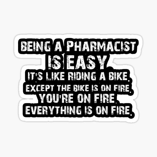 Being a Pharmacist Funny saying Quote Gift Tee