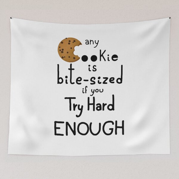 Item preview, Any cookie is bite-sized if you try hard enough designed and sold by cu-b3.