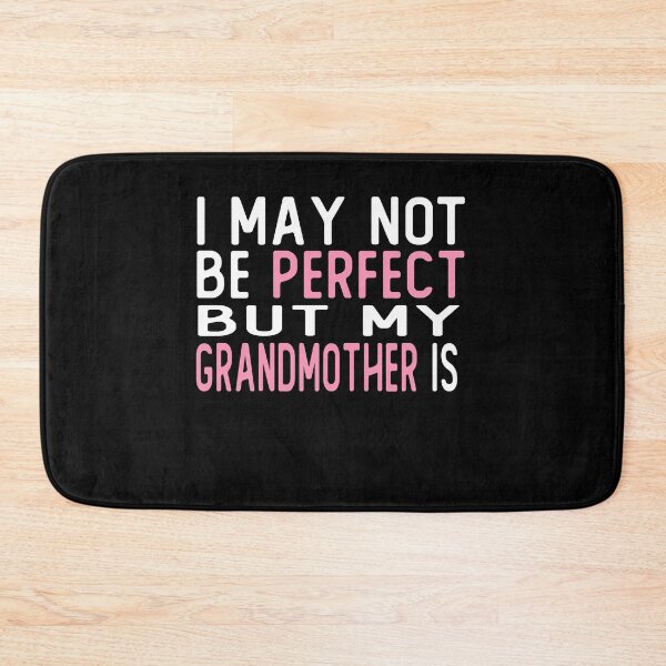 Item preview, i may not be perfect but my grandmother is gift designed and sold by alaechamlal.