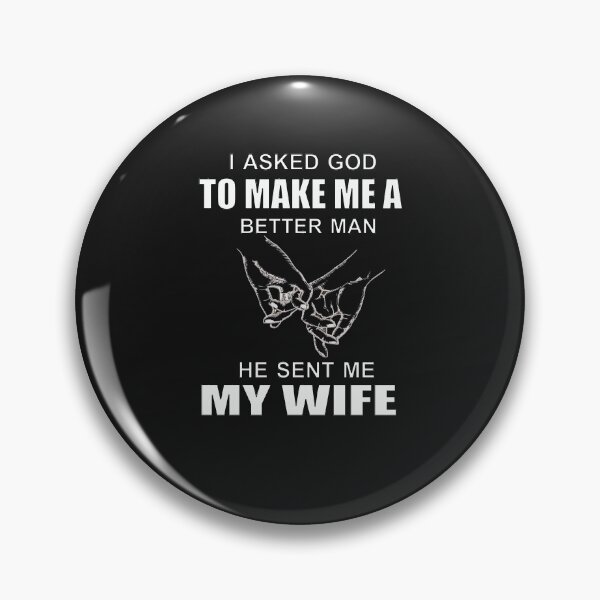 Item preview, I Asked God To Make Me A Better Man He Sent Me My Wife T-Shirt designed and sold by bestdesigns2020.