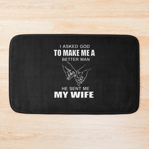 Item preview, I Asked God To Make Me A Better Man He Sent Me My Wife T-Shirt designed and sold by bestdesigns2020.
