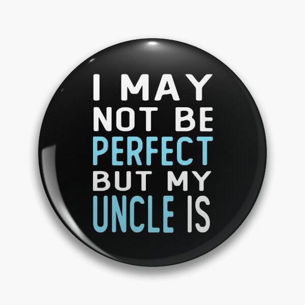 Item preview, i may not be perfect but my uncle is gift  designed and sold by alaechamlal.