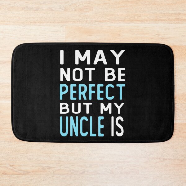 Item preview, i may not be perfect but my uncle is gift  designed and sold by alaechamlal.