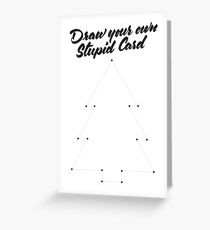 Draw Your Own Stupid Card Greeting Card
