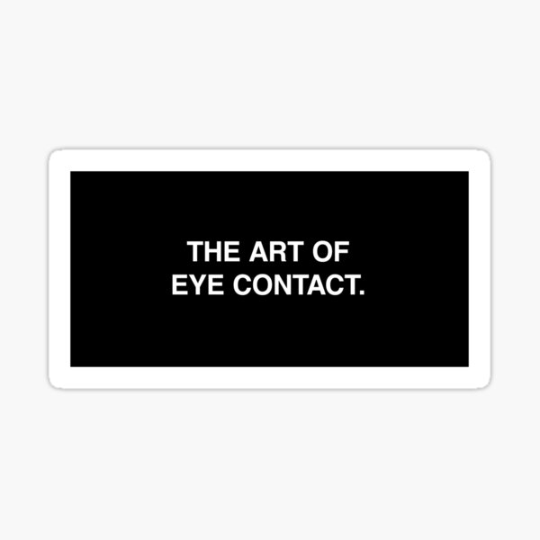 "The art of eye contact." Sticker by lumographica Redbubble