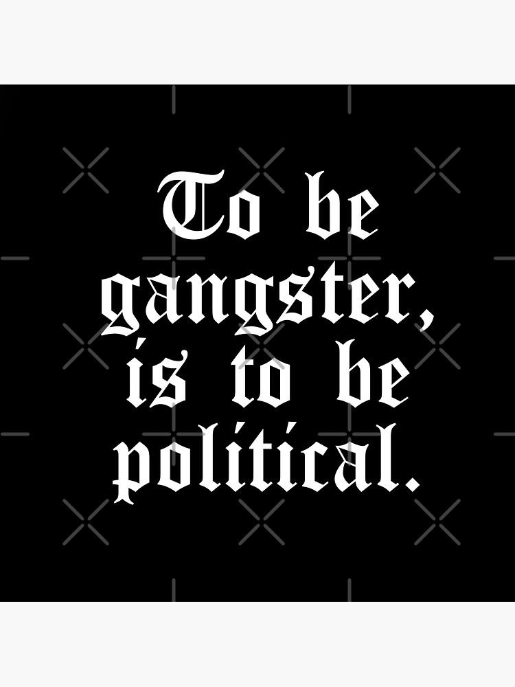 To be gangster is to be political Sticker for Sale by MadelineAlvizo |  Redbubble
