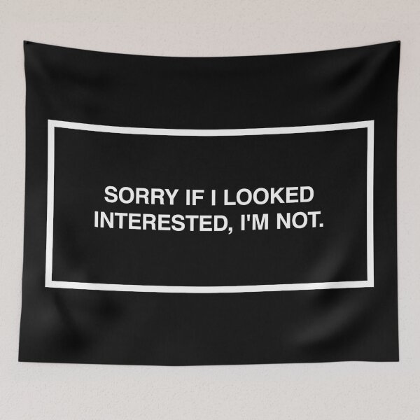 Item preview, Sorry if I looked interested, I'm not. designed and sold by lumographica.