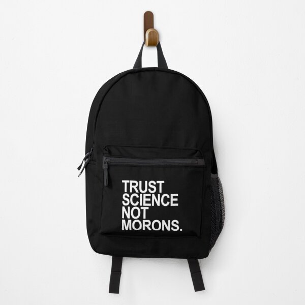 TRUST SCIENCE NOT MORONS Backpack