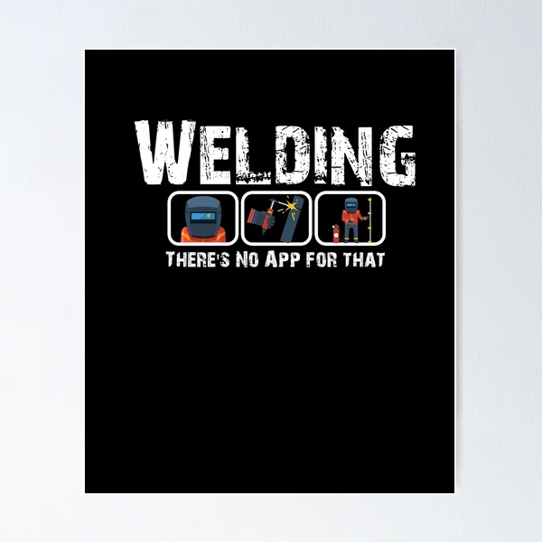 Welding There's No App for that Funny Gift for Welders Poster for  Sale by Akmloza