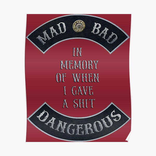 Mad Bad Dangerous in Rockers with "In Memory of When I Gave a $hit" Quote with Independence Red Background Poster