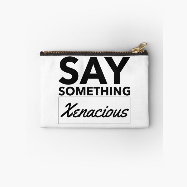 Artikelvorschau,  Tragen Sie Ihre Aussage und sagen Sie etwas Xenacious. entworfen und verkauft von Saysomething-.