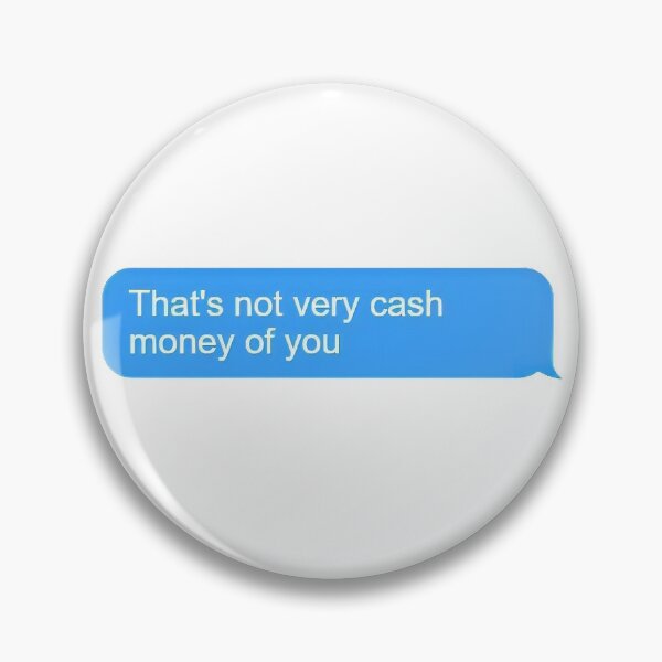 Item preview, That's not very cash money of you Chat Bubble Design designed and sold by AnnesLovelys.