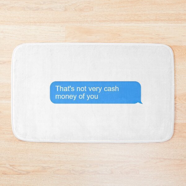 Item preview, That's not very cash money of you Chat Bubble Design designed and sold by AnnesLovelys.