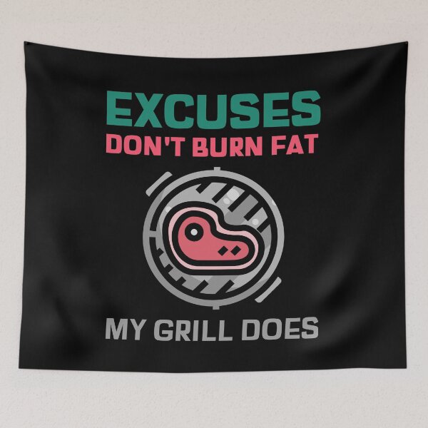Item preview, Excuses Dont Burn Fat My BBQ Grill Does designed and sold by AndApArt.