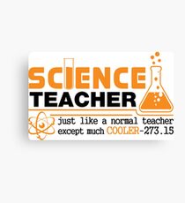 Science Teacher Witty Saying Canvas Print