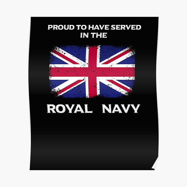 proud-to-have-served-in-the-royal-navy-poster-by-bossybrit-redbubble